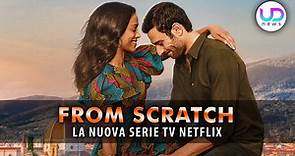 From Scratch - La Forza Di Un Amore: Tutto Sulla Nuova Serie Netflix!