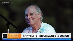 Jimmy Buffett hospitalized in Boston