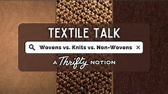 Woven vs. Knit vs. Non-Woven Fabrics | Textile Talk w/ A Thrifty Notion