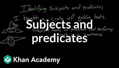 Subjects and predicates | Syntax | Khan Academy
