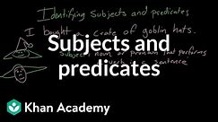 Subjects and predicates | Syntax | Khan Academy
