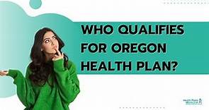 Who Qualifies for Oregon Health Plan (OHP)?