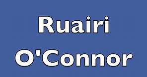 How to pronounce Ruairi O'Connor