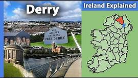 County Derry/Londonderry: Ireland Explained