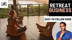 How to Easily Start a Retreat Business | Retreat Center | Wellness Retreat