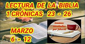 Lectura de la Biblia. 1 Crónicas 23 - 26. Semana Marzo 6 - 12