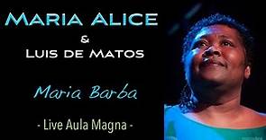 Maria Alice & Luis de Matos - Maria Barba [Live Aula Magna]