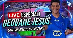 🔵⚪ LIVE ESPECIAL COM GEOVANE JESUS, LATERAL DO CRUZEIRO!