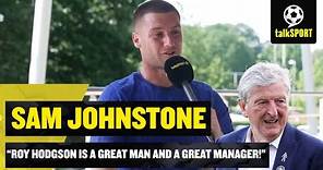 Sam Johnstone PLEADS for Roy Hodgson to remain at Crystal Palace! 🤞