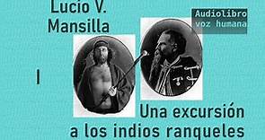 Lucio V. Mansilla - Una excursión a los indios ranqueles (audiolibro 01)