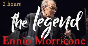 Ennio Morricone "The Legend" ● 2 Hours Ennio Morricone Music | Film Music | HQ Audio)