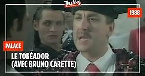 Palace : Le toréador (1988) avec Bruno Carette - Canal+
