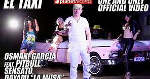 OSMANI GARCIA Ft. PITBULL, SENSATO, DAYAMI LA MUSA - El Taxi (Official Video) Reggaeton Cubaton
