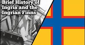 Brief History of Ingria and the Ingrian Finns