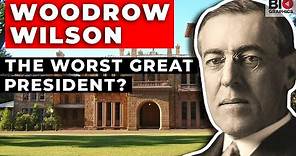 Woodrow Wilson: The Worst Great President?