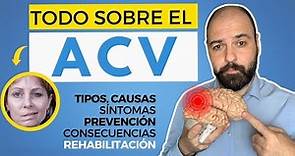 TODO sobre el Accidente Cerebrovascular (ACV): tipos, síntomas, causas, rehabilitación y prevención