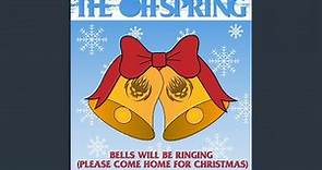Bells Will Be Ringing (Please Come Home For Christmas)
