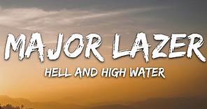 Major Lazer - Hell and High Water (Lyrics) feat. Alessia Cara