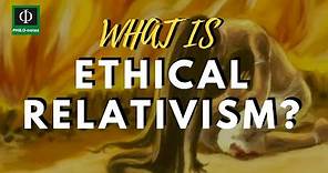What is Ethical Relativism?