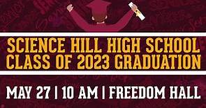 Science Hill High School - Class of 2023 Graduation