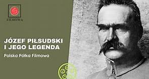 Józef Piłsudski i jego legenda