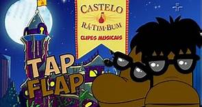 Castelo Rá Tim Bum Clipes | TAP e FLAP