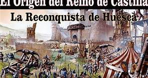 El Origen del Reino de Castilla y la Reconquista de Huesca