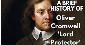 A Brief History of Oliver Cromwell, 'Lord Protector' 1653-1658