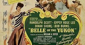 Belle Of The Yukon stars Gypsy Rose Lee, Dinah Shore & Randolph Scott • 1944
