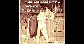 The Memoirs of a White Elephant by Judith Gautier (1845 - 1914) | Full Audiobook