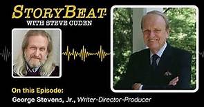 George Stevens, Jr., Writer-Director-Producer - StoryBeat with Steve Cuden: Episode 250