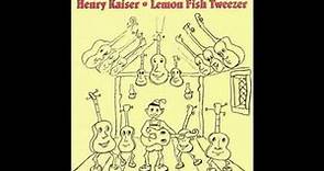 Henry Kaiser – Lemon Fish Tweezer (1992 - Full Album)