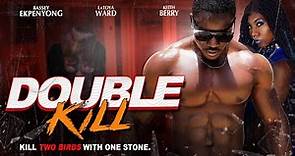 Double Kill - Two Birds, One Stone - Now Streaming - Starring Bassey Ekpenyong - Official Trailer