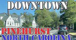 Pinehurst - North Carolina - 4K Downtown Drive