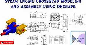 Steam engine Crosshead Modeling and Assembly using Onshape
