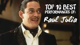Raul Julia - Top 10 Best Performances