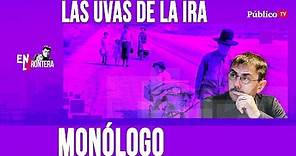 #EnLaFrontera359 - Monólogo - Las Uvas de la Ira