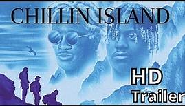 CHILLIN ISLAND 2021 new trailer