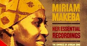 Miriam Makeba - Her Essential Recordings - The Empress Of African Song