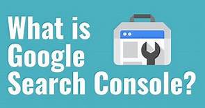 What Is Google Search Console? Google Search Console Explained For Beginners