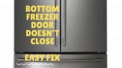 ✨Bottom Freezer Door Doesn’t Close All The Way—FAST FIX✨