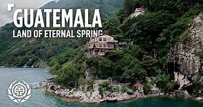 Guatemala: The Land of Eternal Spring | Travel Documentary & Guide | Things to Know & Expect