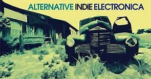 Indie Electronica - 2 Hours Non Stop Music/Top 30 Best Alternative Indie Electronic Music HQ