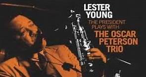 Lester Young with the Oscar Peterson Trio - Full Album