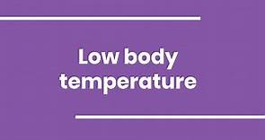 Low body temperature | Symptoms | Causes | Treatment | Diagnosis