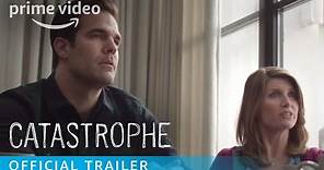 Catastrophe Season 1 - Official Trailer | Prime Video