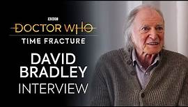 David Bradley Interview | Time Fracture | Doctor Who