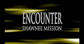 Encounter Shawnee Mission 1 West