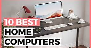Best Home Computers in 2024 - How to Find a Good Home Computer?