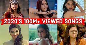2020’s 100 Million + Viewed Indian Songs | 2020's Most Viewed Indian/Bollywood Songs on YouTube
